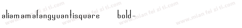aliamamafangyuantisquare bold字体转换